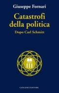 Ebook Catastrofi della politica di Giuseppe Fornari edito da Gangemi Editore