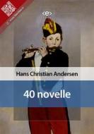 Ebook 40 novelle di Hans Christian Andersen edito da E-text