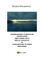 Ebook Clima a Casalecchio nell'anno 2014 di Mario Delmonte edito da Youcanprint