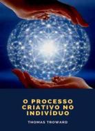 Ebook O processo criativo no indivíduo (traduzido) di Thomas Troward edito da Anna Ruggieri