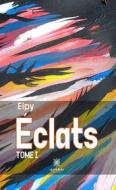 Ebook Éclats - Tome 1 di Elpy Elpy edito da Le Lys Bleu Éditions