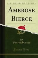Ebook Ambrose Bierce di Vincent Starrett edito da Forgotten Books