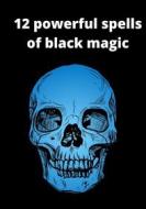 Ebook 12 powerful spells of black magic di D W edito da Books on Demand