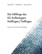Ebook Die Häftlinge des KZ-Außenlagers Hailfingen/Tailfingen di Volker Mall, Johannes Kuhn, Harald Roth edito da Books on Demand