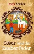 Ebook Oskar und die Zauberfeder di Ines Köster edito da Books on Demand