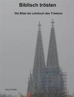 Ebook Biblisch trösten di Klaus Schäfer edito da Books on Demand