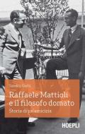 Ebook Raffaele Mattioli e il filosofo domato di Sandro Gerbi edito da Hoepli