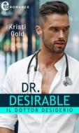 Ebook Dr. Desirable. Il dottor desiderio (eLit) di Kristi Gold edito da HaperCollins Italia