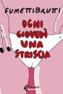 Ebook Ogni giovedì una striscia di Fumettibrutti edito da Feltrinelli Comics