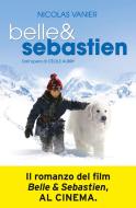 Ebook Belle & Sebastien di Vanier Nicolas edito da Sperling & Kupfer