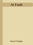 Ebook At Fault di Kate Chopin edito da Kate Chopin