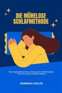 Ebook Die Mühelose Schlafmethode di Barbara Vogler edito da Marvelous