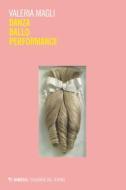 Ebook Danza Ballo Performance di Valeria Magli edito da Mimesis Edizioni