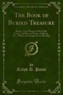 Ebook The Book of Buried Treasure di Ralph D. Paine edito da Forgotten Books