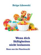 Ebook Wenn dich Süßigkeiten nicht loslassen di Helga Libowski edito da Books on Demand