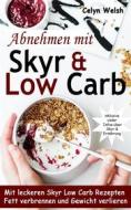 Ebook Abnehmen mit Skyr & Low Carb: Mit leckeren Skyr Low Carb Rezepten Fett verbrennen und Gewicht verlieren - inklusive vieler Infos über Skyr & Ernährung di Celyn Welsh edito da Books on Demand