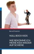 Ebook Null Bock Kids di Bernd Friedrich edito da Books on Demand
