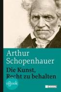 Ebook Die Kunst, Recht zu behalten di Arthur Schopenhauer edito da Nikol