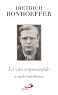 Ebook La vita responsabile. Un bilancio di Bonhoeffer Dietrich edito da San Paolo Edizioni