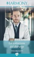 Ebook La tentazione del chirurgo di Tina Beckett edito da HarperCollins Italia