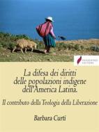 Ebook La difesa dei diritti delle popolazioni indigene dell&apos;America Latina di Barbara Curti edito da Passerino