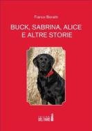 Ebook Buck, Sabrina, Alice e altre storie di Franco Bonatti edito da Edizioni del Faro