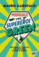 Ebook Manuale per supereroi green di Garofalo Mauro edito da Piemme