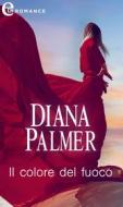 Ebook Il colore del fuoco (eLit) di Diana Palmer edito da HarperCollins Italia