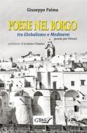 Ebook Poesie nel Borgo tra Globalismo e Medioevo di Giuseppe Palma edito da editrice GDS