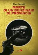 Ebook Morte di un benzinaio di provincia di Metalli Alver edito da San Paolo Edizioni