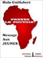 Ebook Prenez le pouvoir ! di Hulo Guillabert edito da Diasporas noires