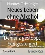 Ebook Neues Leben ohne Alkohol di Hannes Griesinger edito da BookRix