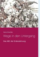 Ebook Wege in den Untergang di Heino Kirschke edito da Books on Demand