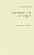 Ebook Matterhorn und Gornergrat di Heinz-Otto Weißbrich edito da Books on Demand