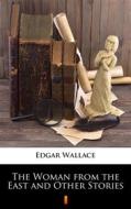 Ebook The Woman from the East and Other Stories di Edgar Wallace edito da Ktoczyta.pl