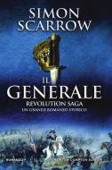 Ebook Revolution Saga. Il generale di Simon Scarrow edito da Newton Compton Editori