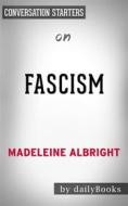 Ebook Fascism: A Warning by Madeleine Albright | Conversation Starters di Daily Books edito da Daily Books