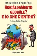 Ebook Riscaldamento globale. E io che c&apos;entro? di rino Cerritelli, marco Posa edito da Scripta Volant