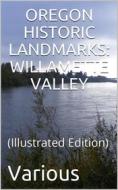 Ebook Oregon Historical Landmarks: Willamette Valley di Various edito da iOnlineShopping.com