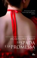 Ebook La spada e la promessa di Jacqueline Carey edito da Casa editrice Nord