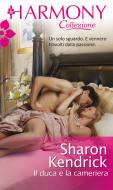 Ebook Il duca e la cameriera di Sharon Kendrick edito da HarperCollins Italia