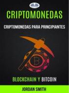 Ebook Criptomonedas: Criptomonedas Para Principiantes (Blockchain Y Bitcoin) di Jordan Smith edito da Tektime