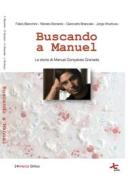 Ebook Buscando a Manuel di FABIO BIANCHINI, RENATO BONANNI, GIANCARLO BRANCALE, JORGE ITHURBURU edito da 24marzo