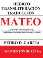Ebook Mateo: Hebreo Transliteración Traducción di Pedro D. Garcia edito da Pedro D. Garcia
