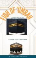 Ebook Fiqh of ‘Umrah According to the  Qur’an and Sunnah di Iliyasa Hamza Maulana, Professor Iliyasa Hamza Maulana edito da Al-Ihsan Islamic University Publication