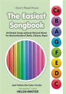 Ebook The Easiest Songbook. 58 Simple Songs without Musical Notes for Boomwhackers®, Bells, Chimes, Pipes di Helen Winter edito da Helen Winter