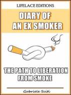 Ebook Diary Of An Ex Smoker - The Path To Liberation From Smoke di Gabriele Sciti edito da Babelcube Inc.