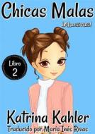 Ebook Chicas Malas 2    ¡abusivas! di Katrina Kahler, Charlotte Birch edito da KC Global Enterprises Pty Ltd