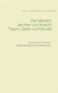 Ebook Der Mensch als Herr und Knecht, Traum, Geist und Revolte di Rolf Friedrich Schuett edito da Books on Demand