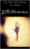 Ebook The Man Who Knew Too Much di G.K. Chesterton edito da G.K. Chesterton